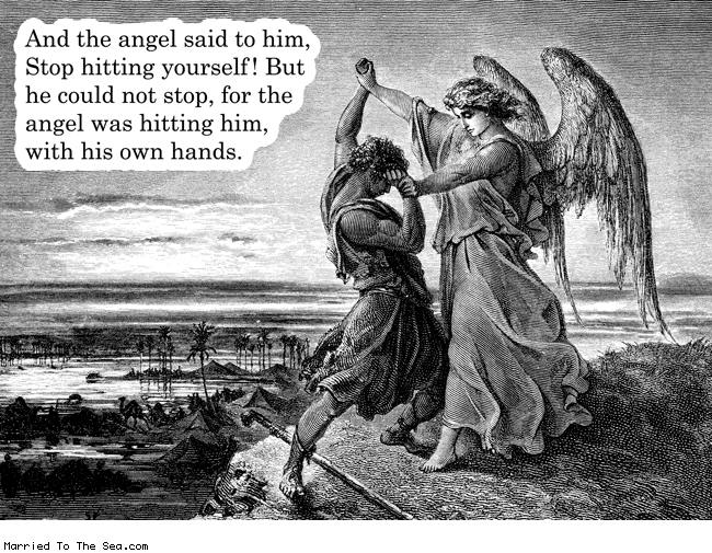 Drawing of an angel holding a man's hands. Text on picture: And the angel said to him, "Stop hitting yourself!" But he could not stop, for the angel was hitting him with his own hands.